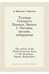 The Natives of the North Caucasus. Issue 1. the Ossetians, Ingush, Kabardians