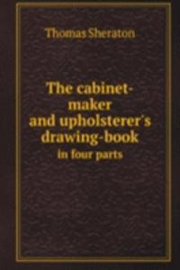 cabinet-maker and upholsterer's drawing-book