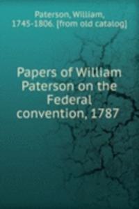 Papers of William Paterson on the Federal convention, 1787