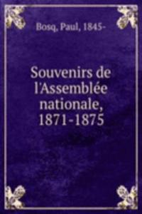 Souvenirs de l'Assemblee nationale, 1871-1875