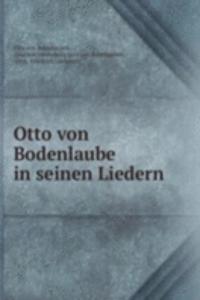 Otto von Bodenlaube in seinen Liedern