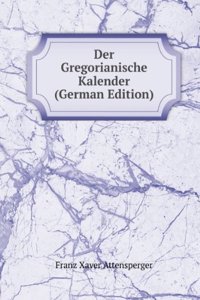 Der Gregorianische Kalender (German Edition)
