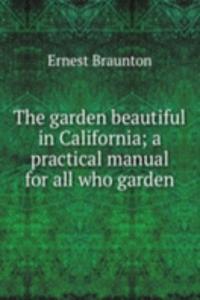 garden beautiful in California; a practical manual for all who garden