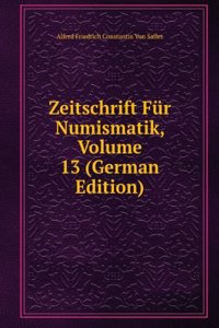 Zeitschrift Fur Numismatik, Volume 13 (German Edition)