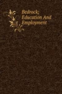 Bedrock; Education And Employment