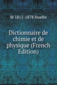 Dictionnaire de chimie et de physique (French Edition)
