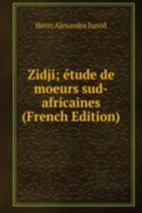 Zidji; etude de moeurs sud-africaines (French Edition)