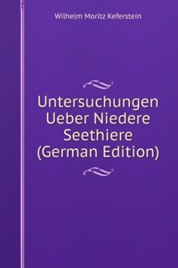 Untersuchungen Ueber Niedere Seethiere (German Edition)