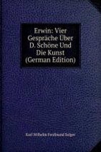Erwin: Vier Gesprache Uber D. Schone Und Die Kunst (German Edition)