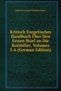 Kritisch Exegetisches Handbuch Uber Den Ersten Brief an Die Korinther, Volumes 5-6 (German Edition)
