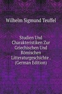 Studien Und Charakteristiken Zur Griechischen Und Romischen Litteraturgeschichte . (German Edition)