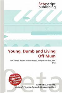 Young, Dumb and Living Off Mum