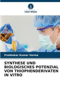 Synthese Und Biologisches Potenzial Von Thiophenderivaten in Vitro