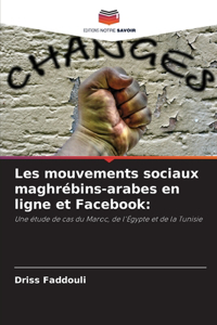Les mouvements sociaux maghrébins-arabes en ligne et Facebook