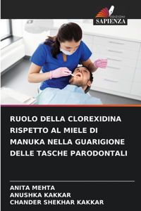 Ruolo Della Clorexidina Rispetto Al Miele Di Manuka Nella Guarigione Delle Tasche Parodontali