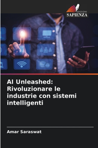 AI Unleashed: Rivoluzionare le industrie con sistemi intelligenti