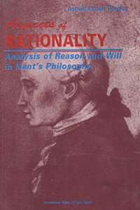 Aspects of Rationality Analysis of Reason and Will in Kants Philosophy
