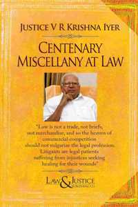 Justice V R Krishna Iyer - Centenary Miscellany at Law