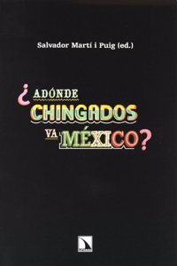 Â¿Adonde chingados va Mexico?: Un analisis politico y socioeconomico de dos sexenios (2000-2012)