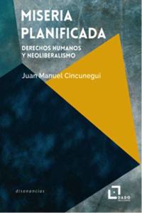 Miseria planificada: Derechos humanos y neoliberalismo (disonancias) (Spanish Edition)