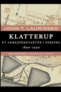 Klatterup. Et arbejderkvarter i Esbjerg 1890-1990