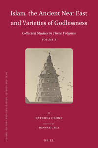 Islam, the Ancient Near East and Varieties of Godlessness