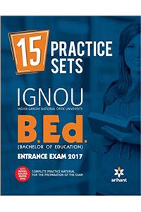 15 Practice Sets IGNOU B.Ed. Entrance Exam 2017