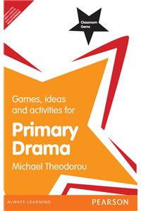 Classroom Gems: Games, Ideas and Activities for Primary Drama
