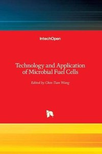 Technology and Application of Microbial Fuel Cells