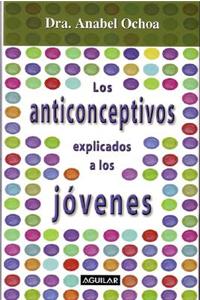 Los Anticonceptivos Explicados a Los Jovenes