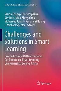 Challenges and Solutions in Smart Learning: Proceeding of 2018 International Conference on Smart Learning Environments, Beijing, China
