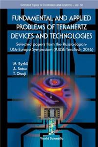 Fundamental and Applied Problems of Terahertz Devices and Technologies: Selected Papers from the Russia-Japan-Usa-Europe Symposium (Rjuse Teratech-2016): Selected Papers from the Russia-Japan-USA-Europe Symposium (RJUSE-TeraTech 2016)