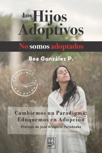 Los hijos adoptivos no somos adoptados