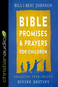 Bible Promises and Prayers for Children Lib/E: Releasing Your Child's Divine Destiny