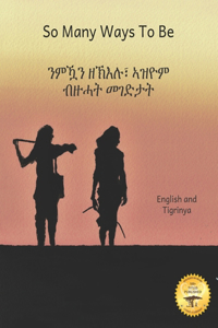 So Many Ways To Be: The Contrasts and Diversity of Ethiopia in Tigrinya and English