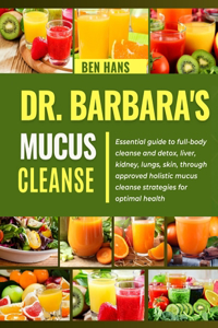 Dr. Barbara Mucus Cleanse