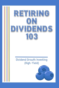 Retiring on Dividends 103