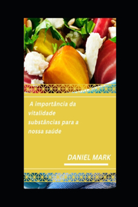 A importância da vitalidade substâncias para a nossa saúde