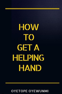 How To Get A Helping Hand