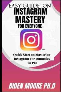 Easy Guide on Instagram Mastery for Everyone