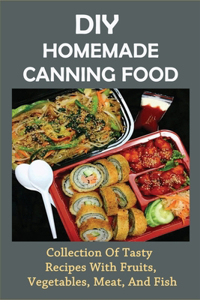 Diy Homemade Canning Food