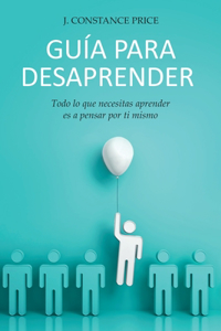 Guía Para Desaprender