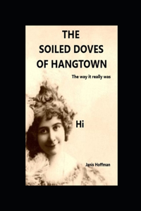 THE SOILED DOVES OF HANGTOWN the way it really was