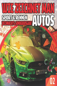 Wie Zeichnet Man Autos 02 Sport & Rennen Weihnachts-Sonderausgabe
