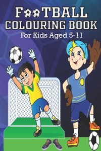 FOOTBALL COLORING BOOK, For Kids Aged 5-11