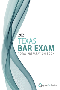 2021 Texas Bar Exam Total Preparation Book