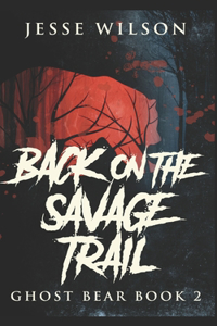 Back On The Savage Trail