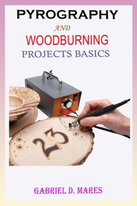 Pyrography and Woodburning Projects Basics