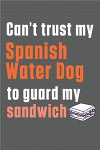 Can't trust my Spanish Water Dog to guard my sandwich: For Spanish Water Dog Breed Fans