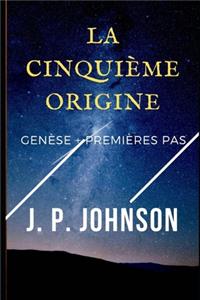 La Cinquième Origine. Genesi + Premières pas.